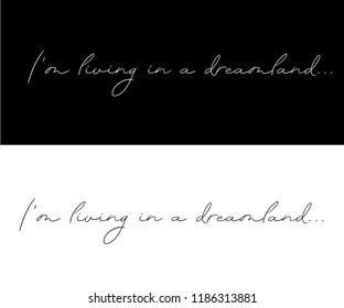 I'M LIVING IN A DREAMLAND_slogan graphic