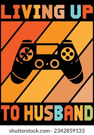 Living up to husband vector art design, eps file. design file for t-shirt. SVG, EPS cuttable design file