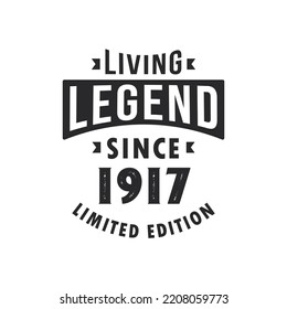 Living Legend since 1917, Legend born in 1917 Limited Edition.