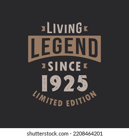 Living Legend since 1925 Limited Edition. Born in 1925 vintage typography Design.
