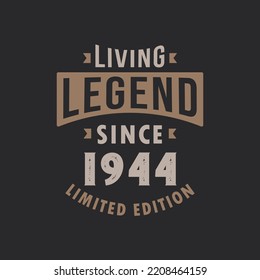Living Legend since 1944 Limited Edition. Born in 1944 vintage typography Design.