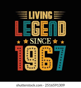 Living Legend Since 1967, Born in a Year of Classic Elegance and Historic Fashion, Vintage T-Shirt Design for True Admirers of Retro Coolness. apparel, t shirt, sticker, printing, typography	
