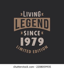 Living Legend since 1979 Limited Edition. Born in 1979 vintage typography Design.