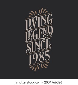 Living Legend since 1985, 1985 birthday of legend