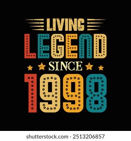 Living Legend Since 1998, Born in a Year of Unique Elegance and Historic Trends, Vintage T-Shirt Design for Admirers of True Retro Fashion. apparel, t shirt, sticker, printing, typography