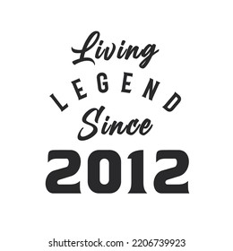 Living Legend since 2012, Legend born in 2012