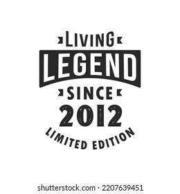 Living Legend since 2012, Legend born in 2012 Limited Edition.