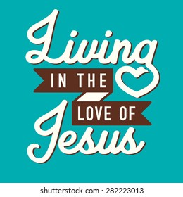 living in the love of Jesus