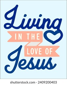 living in the love of Jesus vector