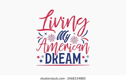 Living My American Dream - MOM T-shirt Design,  Isolated on white background, This illustration can be used as a print on t-shirts and bags, cover book, templet, stationary or as a poster.