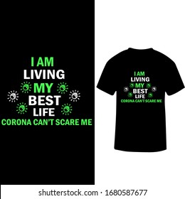 I am Living My Best Life Corona Can't Scare me-Corona Virus T shirt Design Template Vector.