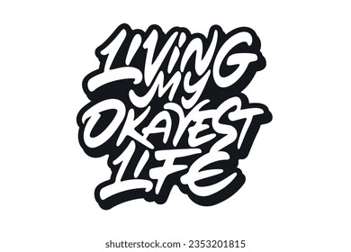 Living My Okayest Life vector lettering. Handwritten text label. Freehand typography design