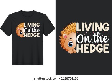 Living On the Hedge, T-Shirt Design, Perfect for t-shirt, posters, greeting cards, textiles, and gifts.