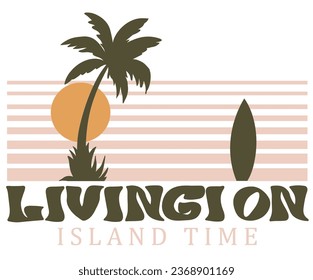 Living on island time. Beach Paradise Print T-shirt Graphics Design, typography slogan on palm trees background for summer fashion print. 