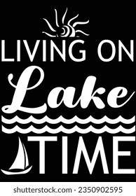 Living on lake time vector art design, eps file. design file for t-shirt. SVG, EPS cuttable design file