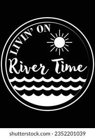 Living on river time vector art design, eps file. design file for t-shirt. SVG, EPS cuttable design file