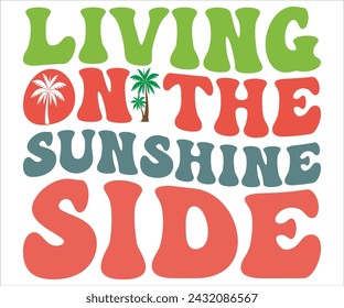 Living On The Sunshine Side T-shirt, Happy Summer Day T-shirt, Happy Summer Day Retro svg,Hello Summer Retro Svg,summer Beach Vibes Shirt, Vacation, Cut File for Cricut svg