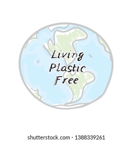 Living plastic free. Earth Black text, calligraphy, lettering, doodle by hand isolated on white background. Pollution problem concept Eco, ecology banner poster. Vector illustration