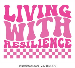 Living With Resilience T-Shirt, Breast Cancer Awareness Quotes, Cancer Awareness T-shirt, October T-shirt, Cancer Support Shirt, Cancer Warrior Shirt For Women, Cut File For Cricut Silhouette