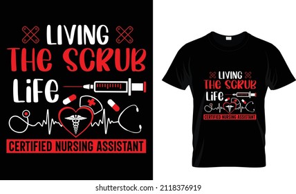 Living The Scrub Life Certified- Nurse t-shirt, nursing t-shirt Design