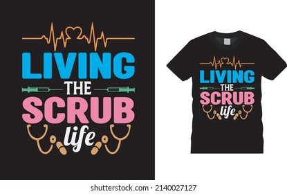 Living The Scrub Life Nurse T shirt Design