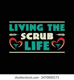 Living The Scrub Life Nurse Typography T-shirt design vector
