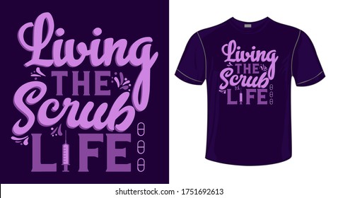 living the scrub life.Nurse Quotes. Nursing, doctor,rn nurse t shirt design template, t shirt vector design