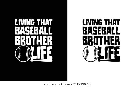 Living That Baseball Brother Life Baseball Quote T shirt design, typography