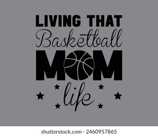 Living That Basketball Mom Life Cut Files,Basketball Cut Files,Basketball Typography T Shirt Design,Basketball Design