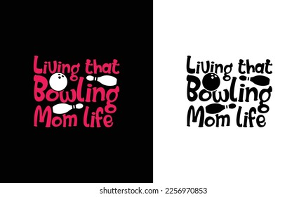 Living That Bowling Mom Life Bowling Quote T shirt design, typography