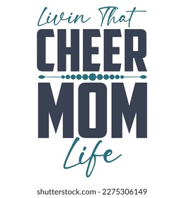 Living that cheer mom life, Mother's day shirt print template,  typography design for mom mommy mama daughter grandma girl women aunt mom life child best mom adorable shirt