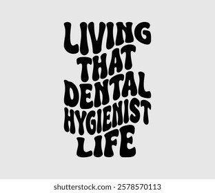 Living That Dental Hygienist Life, Dentist t-shirt design, Calligraphy graphic design, eps, Files for Cutting, greeting card template with typography text white background