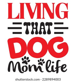 Living That Dog Mom Life SVG Design Vector File. svg