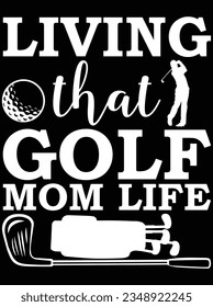 Living that golf mom life vector art design, eps file. design file for t-shirt. SVG, EPS cuttable design file