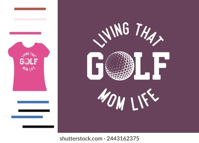 Living that golf mom life t shirt design