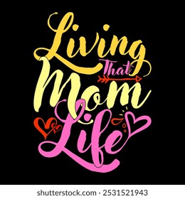 Living That Mom Life, Funny Mom Lifestyle Graphic Concept, Mothers Day Gift Greeting Mom Lover Inspirational Say Illustration Art