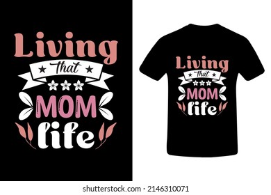 Living that Mom Life. Mom life. Living Mother. Mother tees. Mother. Tees.