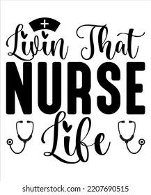 Living That Nurse Life, Shirt Print Template, Nurse, Women's Power, Happy Nurse