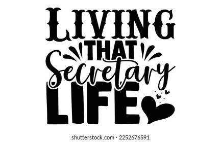 Living That Secretary Life - Electrician Svg Design, Calligraphy graphic design, Hand written vector svg design, t-shirts, bags, posters, cards, for Cutting Machine, Silhouette Cameo, Cricut