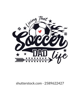 Living that soccer dad life soccer season, Soccer life soccer season