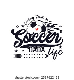 Living that soccer dada life soccer season, Soccer life soccer season