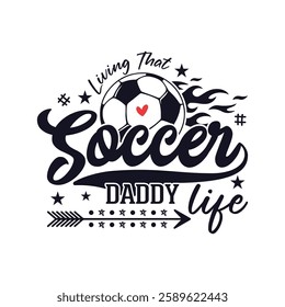 Living that soccer daddy life soccer season, Soccer life soccer season