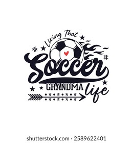 Living that soccer grandma life soccer season, Soccer life soccer season