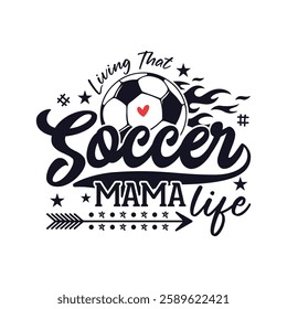 Living that soccer mama life soccer season, Soccer life soccer season