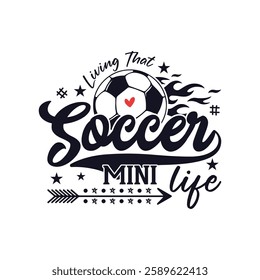 Living that soccer mini life soccer season, Soccer life soccer season