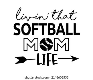 Living that Softball Mom life phrase lettering with white background svg