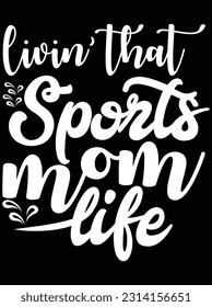 Living that sports mom life vector art design, eps file. design file for t-shirt. SVG, EPS cuttable design file