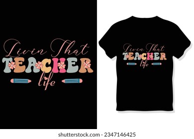 living that teacher life  ,retro teacher sublimation t shirt design
