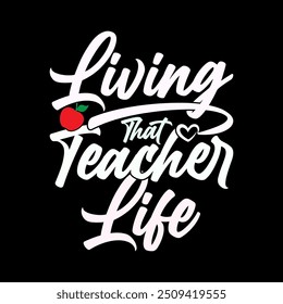 Living That Teacher Life Retro Graphic, Positive Life Teacher Lover Handwritten Typography Design, Funny Teacher Illustration Clothing