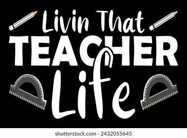 Living that teacher life t shirt design